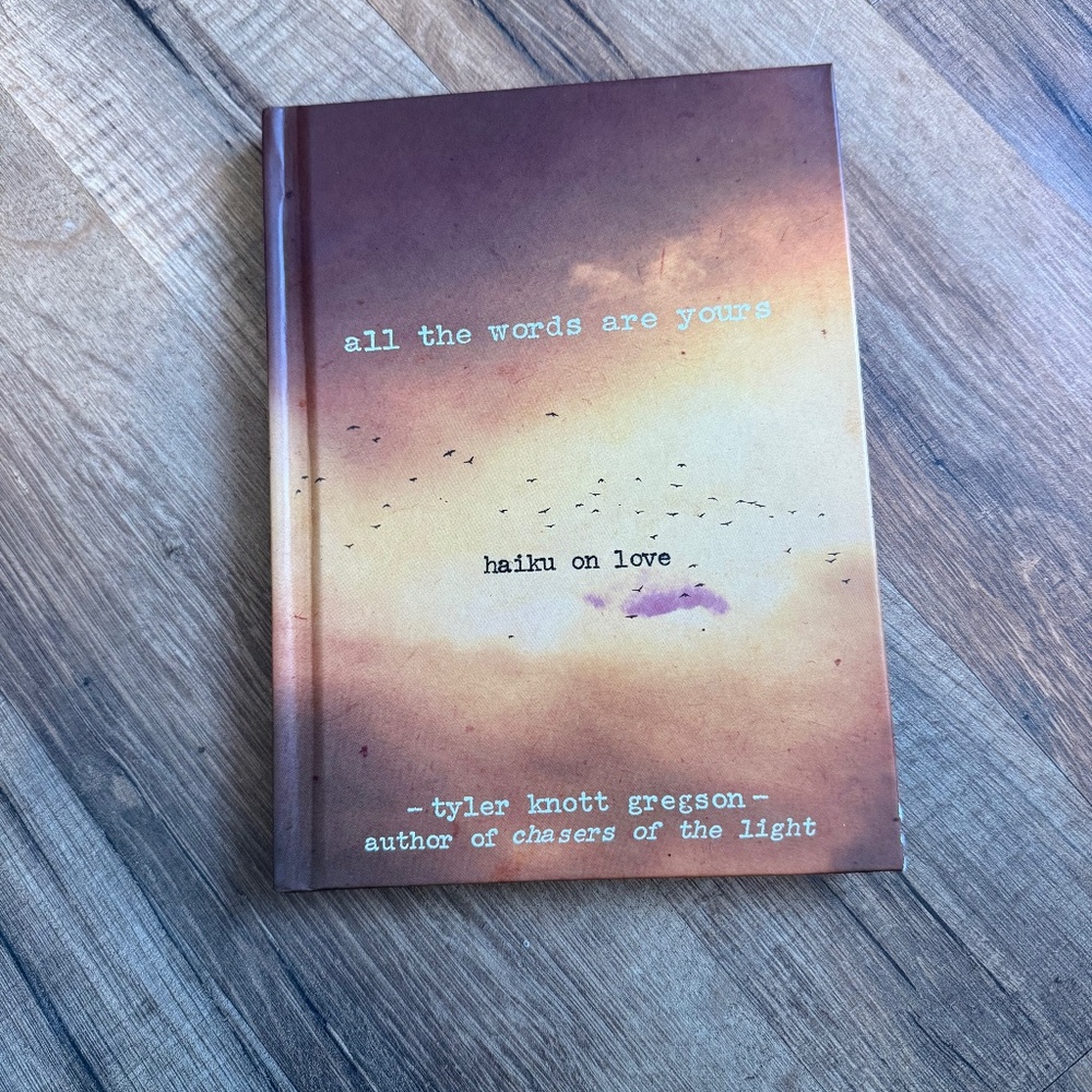 All the words are yours by Tyler Knott Gregson